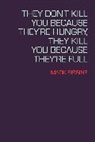 Mark Bibbins - They Don't Kill You Because They're Hungry, They Kill You Because They're Full