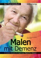 Bärbe Kiessling, Bärbel Kießling, Hors Kiessling, Horst Kiessling, Birg Osten, Birgit Osten - Malen mit Demenz - Das Praxishandbuch