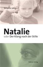 Simone Jung - Natalie oder Der Klang nach der Stille