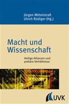Jürgen Mittelstraß, Ulrich Rüdiger - Macht und Wissenschaft