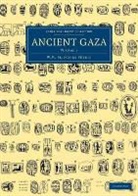 Sir William Matthew Flinders Petrie, William Matthew Flinders Petrie - Ancient Gaza: Volume 1