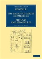 Sir William Matthew Flinders Petrie, William Matthew Flinders Petrie - Memphis I, the Palace of Apries (Memphis Ii), Meydum and Memphis III