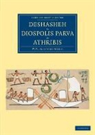 F. Ll Griffith, F. Ll. Griffith, Arthur Cruttenden Mace, Mace Arthur Cruttenden, Sir William Matthew Flinders Griffith Petrie, William Matthew Flinders Petrie - Deshasheh, Diospolis Parva, Athribis