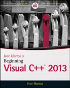 HORTON, I Horton, Ivor Horton - Ivor Horton's Beginning Visual C++ 2013