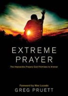 Max Lucado, Greg Pruett - Extreme Prayer