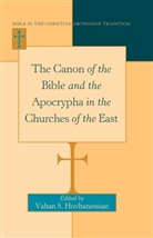 Vahan Hovhanessian, Vaha Hovhanessian, Vahan Hovhanessian, Vahan S. Hovhanessian - The Canon of the Bible and the Apocrypha in the Churches of the East