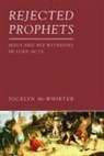 Jocelyn McWhirter - Rejected Prophets