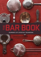 Jeffrey Morgenthaler, Alanna Hale - The Bar Book