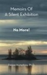Denise Humphrey, Denise Humphrey Ph. D. - Memoirs of a Silent Exhibition