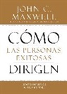 John C Maxwell, John C. Maxwell - Cómo Las Personas Exitosas Dirigen