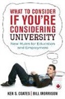 Ken S Coates, Ken S. Coates, Bill Morrison - What to Consider If You're Considering University