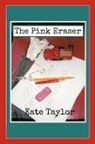 Kate Taylor - The Pink Eraser
