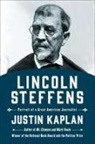 Justin Kaplan - Lincoln Steffens