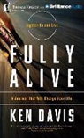Ken Davis, Ken Davis, Ken Davis - Fully Alive: A Journey That Will Change Your Life (Audio book)