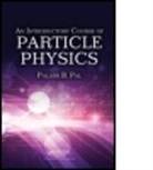 Palash B Pal, Palash B. Pal, Palash B. (Saha Institute of Nuclear Physics Pal, Palash Baran Pal - Introductory Course of Particle Physics