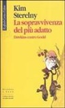Kim Sterelny, T. Pievani - La sopravvivenza del più adatto. Dawkins contro Gould