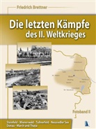 Friedrich Brettner - Die letzten Kämpfe des II. Weltkrieges - Fotobd.2: Steinfeld - Wienerwald - Tullnerfeld - Neusiedler See - Donau - March und Thaya, 2 Tle.