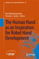 Rav Balasubramanian, Ravi Balasubramanian, J Santos, J Santos, Veronica J. Santos, Veronica J. Santos - The Human Hand as an Inspiration for Robot Hand Development
