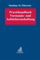 Matthias Pitkowitz, Matthias M Pitkowitz, Matthias M. Pitkowitz - Praxishandbuch der Vorstands- und Aufsichtsratshaftung