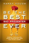Karen Hough - Be the Best Bad Presenter Ever