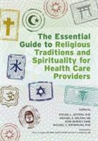 Vern Barnet, Barnet Vern, Michael C Brannigan, Michael C. Brannigan, Steven Jeffers, Steven L. Jeffers... - Essential Guide to Religious Traditions and Spirituality for Health