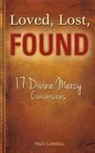 Felix Carroll - Loved, Lost, Found: 17 Divine Mercy Conversions