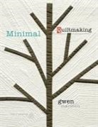 Marston, Gwen Marston - Minimal Quiltmaking