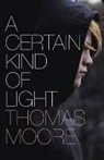 Thomas Moore - A Certain Kind of Light