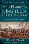 Douglas Crenshaw - Fort Harrison and the Battle of Chaffin's Farm:: To Surprise and Capture Richmond