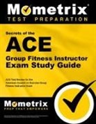 Ace Exam Secrets Test Prep Team, Ace Exam Secrets Test Prep, Mometrix Exercise Certification Test Tea, Mometrix Exercise Certification Test Team, Mometrix Media LLC - ACE Group Fitness Instructor Exam Secrets Study Guide