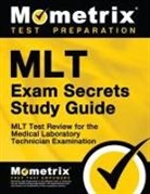 Mlt Exam Secrets Test Prep Team, Mlt Exam Secrets Test Prep, Mometrix Media LLC, Mometrix Medical Laboratory Certificatio, Mometrix Medical Laboratory Certification Test Team - Mlt Exam Secrets Study Guide