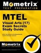 Mtel Exam Secrets Test Prep Team, Mometrix Massachusetts Teacher Certifica, Mometrix Massachusetts Teacher Certification Test Team, Mometrix Media, Mtel Exam Secrets Test Prep - MTEL Visual Arts (17) Exam Secrets Study Guide