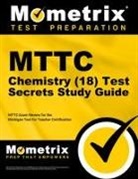 Mttc Exam Secrets Test Prep Team, Mometrix Media, Mometrix Michigan Teacher Certification, Mometrix Michigan Teacher Certification Test Team, Mttc Exam Secrets Test Prep - Mttc Chemistry (18) Test Secrets Study Guide