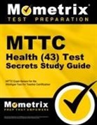Mttc Exam Secrets Test Prep Team, Mometrix Michigan Teacher Certification, Mometrix Michigan Teacher Certification Test Team, Mttc Exam Secrets Test Prep - Mttc Health (43) Test Secrets Study Guide