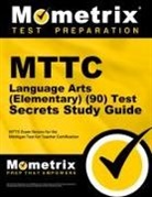 Mttc Exam Secrets Test Prep Team, Mometrix Michigan Teacher Certification, Mometrix Michigan Teacher Certification Test Team, Mttc Exam Secrets Test Prep - Mttc Language Arts (Elementary) (90) Test Secrets Study Guide