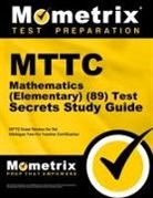 Mttc Exam Secrets Test Prep Team, Mometrix Michigan Teacher Certification, Mometrix Michigan Teacher Certification Test Team, Mttc Exam Secrets Test Prep - Mttc Mathematics (Elementary) (89) Test Secrets Study Guide