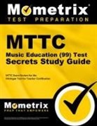 Mttc Exam Secrets Test Prep Team, Mometrix Michigan Teacher Certification, Mometrix Michigan Teacher Certification Test Team, Mttc Exam Secrets Test Prep - Mttc Music Education (99) Test Secrets Study Guide