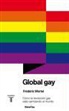 Frédéric Martel - Global gay : cómo la revolución gay está cambiando el mundo