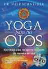 Meir Schneider - Yoga para tus ojos : ejercicios para recuperar la visión de manera natural