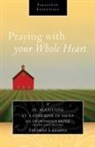 Saint Augustine, Catherine Of Siena, Thomas a Kempis, Thomas A. Kempis, Saint Augustine of Hippo - Praying with Your Whole Heart