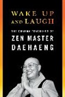 Daehaeng, Zen Master Daehaeng, Daehaeng Sunim, Taehaeng, Zen Master Daehaeng - Wake Up and Laugh