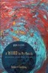 Robert Cording - A Word in My Mouth