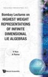 V. Kac, Victor G Kac, Victor G. Kac, Ashok Raina, Ashok K Raina, Ashok K. Raina... - BOMBAY LECT HIGH WEIGHT REPRES INFIN DIMEN LIE ALGEB