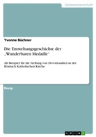 Yvonne Büchner - Die Entstehungsgeschichte der "Wunderbaren Medaille"