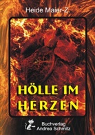 Heide Maier-Z. - Hölle im Herzen