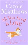 Carole Matthews, Carole Matthews, Matthews Carole - All you Need is Love