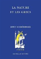 Annie Bitbol-Hespériès, Michel Bitbol, Erwin Schrödinger, Michel Bitbol, Erwin Schrodinger, Erwin (1887-1961) Schrödinger... - La nature et les Grecs. La clôture de la représentation