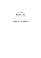 Serge Rezvani, Serge (1928-....) Rezvani, Rezvani Serge, Rezvani/serge, Serge Rezvani - Vers les confins
