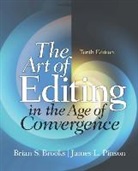 Brian S. Brooks, Brian S. Pinson Brooks, James L. Pinson - Art of Editing in the Age of Convergence