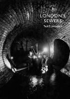 Paul Dobraszczyk - London's Sewers